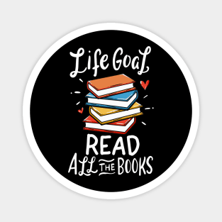 Life goal: Read all the books - Funny Reading bookworm Magnet